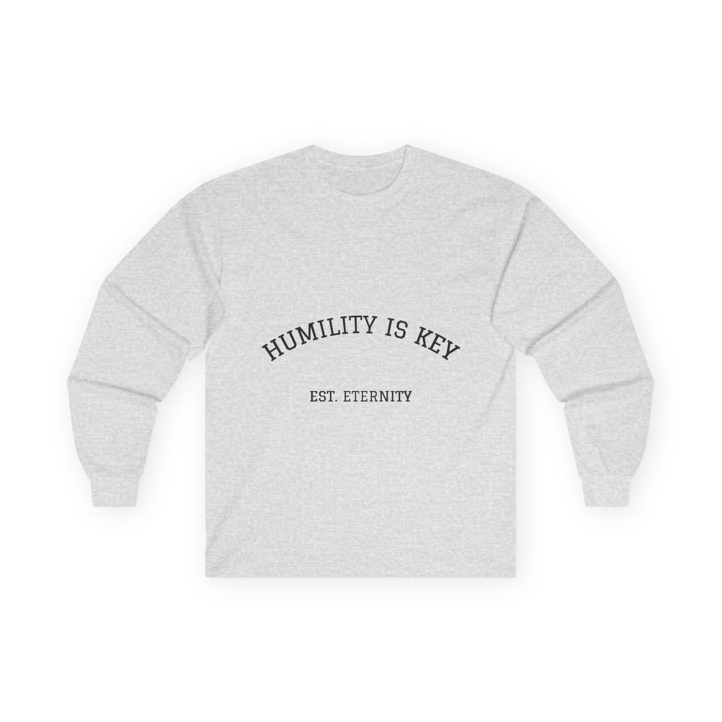 Unisex Long Sleeve Tee - Humility is Key, Inspirational Shirt, Gift for Family, Casual Wear, Everyday Motto Tee, Motivational Apparel