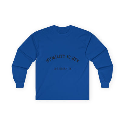 Unisex Long Sleeve Tee - Humility is Key, Inspirational Shirt, Gift for Family, Casual Wear, Everyday Motto Tee, Motivational Apparel